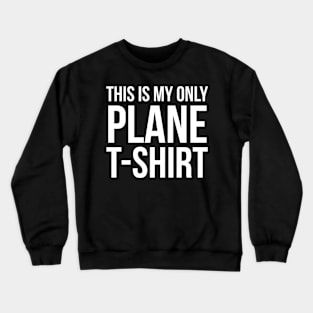 This Is My Only Plane T-Shirt Crewneck Sweatshirt